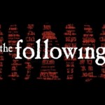 Catch Up on THE FOLLOWING—Series Re-Airs From Beginning Starting Tonight