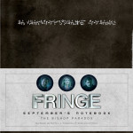 FRINGE: SEPTEMBER’S NOTEBOOK Gives Fans a Comprehensive Guide to the Series Mythology