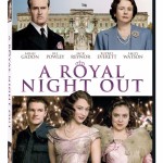 A ROYAL NIGHT OUT Arrives on Digital HD April 19 & DVD May 3