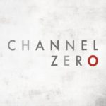 Syfy Picks Up Third & Fourth Installments of CHANNEL ZERO