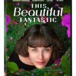THIS BEAUTIFUL FANTASTIC Arrives on DVD & Digital HD June 20