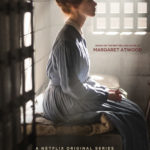Netflix Releases Trailer & Key Art For Six Part Limited Series ALIAS GRACE