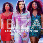 Netflix Original Romantic Comedy IBIZA Premieres May 25