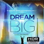 4K UHD/3D Blu-ray Review: DREAM BIG: ENGINEERING OUR WORLD