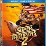 SUPER TROOPERS 2 Arrives on Digital July 3, and on Blu-ray & DVD July 17