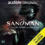 Audible and DC Announce Second and Third Installments of Record-Breaking Audio Drama THE SANDMAN