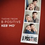 B POSITIVE Theme from Keb’ Mo’ and Chuck Lorre Now Available on WaterTower Music