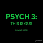 Peacock Orders Third Installment Of Hit Franchise PSYCH 3: THIS IS GUS