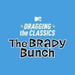 Paramount+ and MTV Entertainment Studios Announce First-of-Its-Kind Crossover Event DRAGGING THE CLASSICS: THE BRADY BUNCH to Premiere Wednesday, June 30