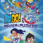 TEEN TITANS GO! AND DC SUPER HERO GIRLS: MAYHEM IN THE MULTIVERSE Arrives on Blu-ray, DVD and Digital May 24