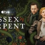 New Apple Original Limited Series THE ESSEX SERPENT, Starring Claire Danes and Tom Hiddleston, Debuts Trailer Ahead of Global Premiere on Friday, May 13 on Apple TV+