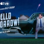 Apple TV+ Debuts Trailer for HELLO TOMORROW!, Starring and Executive Produced by Emmy Award Winner Billy Crudup