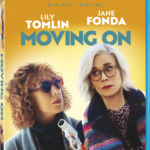 MOVING ON Arrives on Digital May 2, and Video on Demand, Blu-ray + Digital & DVD May 16