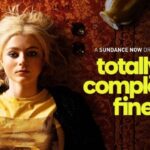 Dark Comedy TOTALLY, COMPLETELY FINE Starring Thomasin McKenzie Premieres With Two Episodes on Thursday, April 20 on Sundance Now and AMC+