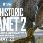 Apple TV+ Shares First-Look Teaser for Season Two of PREHISTORIC PLANET, Premiering May 22