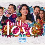 It’s Getting Hot in Here … Prime Video Releases Official Trailer and Key Art for Season Two of Gloria Calderón Kellett’s Romantic Dramedy WITH LOVE