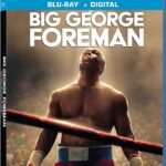 BIG GEORGE FOREMAN Arrives on Digital June 13, and on Blu-ray & DVD June 27