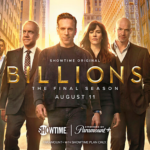 Premiere of Final Season of BILLIONS To Stream on Paramount+ with SHOWTIME Beginning Friday, August 11 Before Making Its Linear Debut August 13 on SHOWTIME