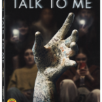 TALK TO ME Arrives on on 4K Ultra HD & Blu-ray on October 3