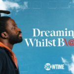 Showtime and BBC Comedy Renew Acclaimed Series DREAMING WHILST BLACK