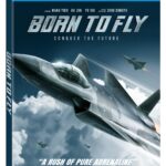 Action-Packed Drama BORN TO FLY Soars onto Blu-ray & Digital March 26