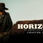 HORIZON: AN AMERICAN SAGA – CHAPTER 1 Begins Streaming Exclusively On Max August 23