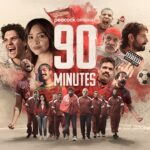 First Look at New Peacock Soccer Drama 90 MINUTES, Premiering May 22