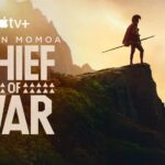Apple TV+ Debuts Trailer for the Epic, Jason Momoa-Led Drama CHIEF OF WAR, Premiering Globally August 1