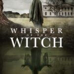 Supernatural Horror Thriller WHISPER OF THE WITCH Arrives on Blu-ray, DVD & Digital August 19
