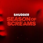 Shudder Launches “Season Of Screams”, Featuring A Monster Lineup Of New Films, Series And Live Watch Parties