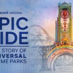 Peacock Debuts Trailer for EPIC RIDE: THE STORY OF UNIVERSAL THEME PARKS, Premiering Monday, September 29