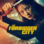 Action-Packed Crime Thriller THE FORBIDDEN CITY Hits Digital March 17 and 4K Ultra HD, Blu-ray & DVD April 21
