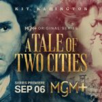 MGM+ Debuts Official Trailer for A TALE OF TWO CITIES, Premiering September 6